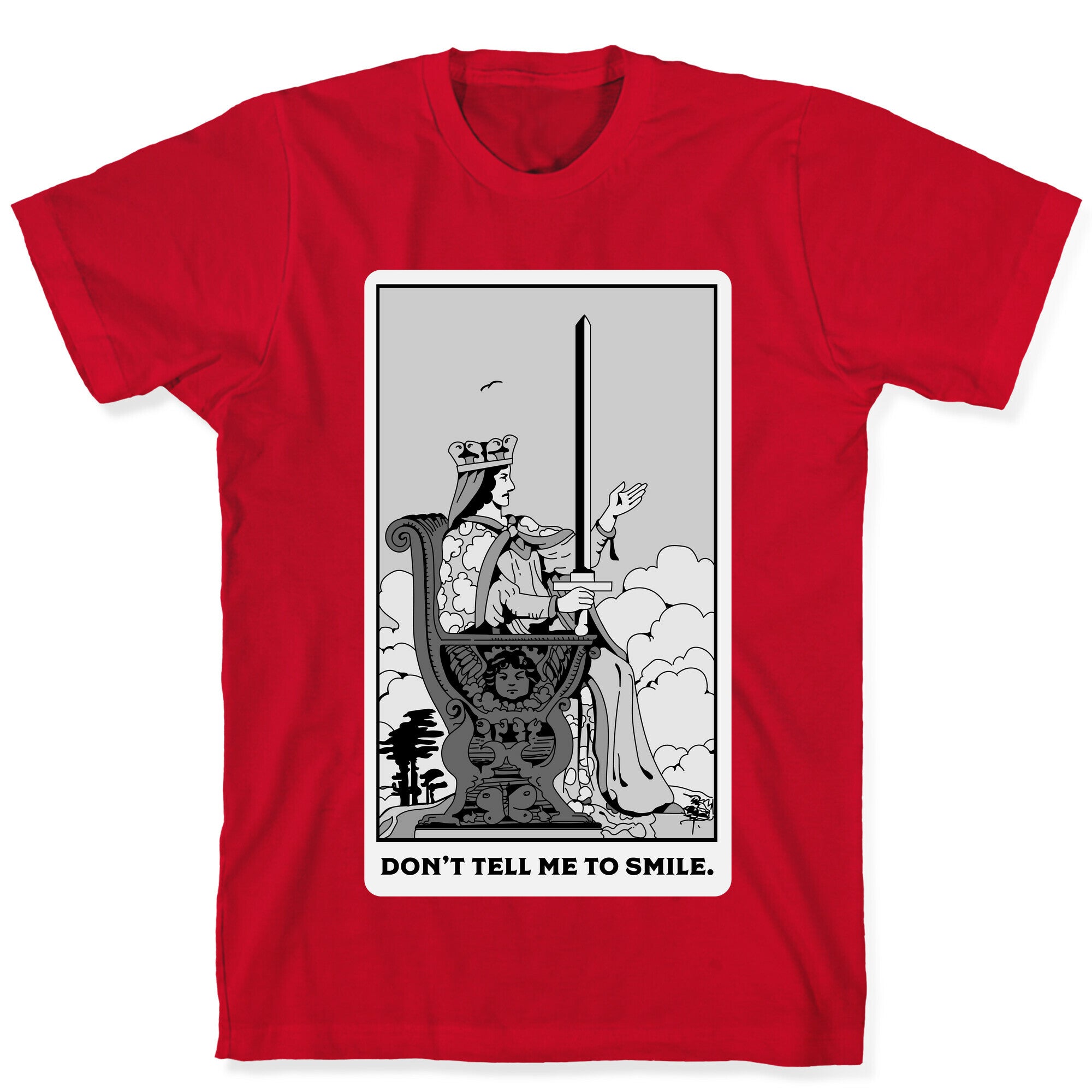Don't Tell Me To Smile (Queen Of Swords Tarot) T-Shirt
